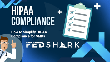 How to Simplify HIPAA Compliance for SMBs